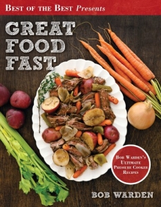 Great Food Fast (Best of the Best Presents) Bob Warden's Ultimate Pressure Cooker Recipes
