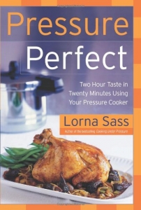 Pressure Perfect Two Hour Taste in Twenty Minutes Using Your Pressure Cooker
