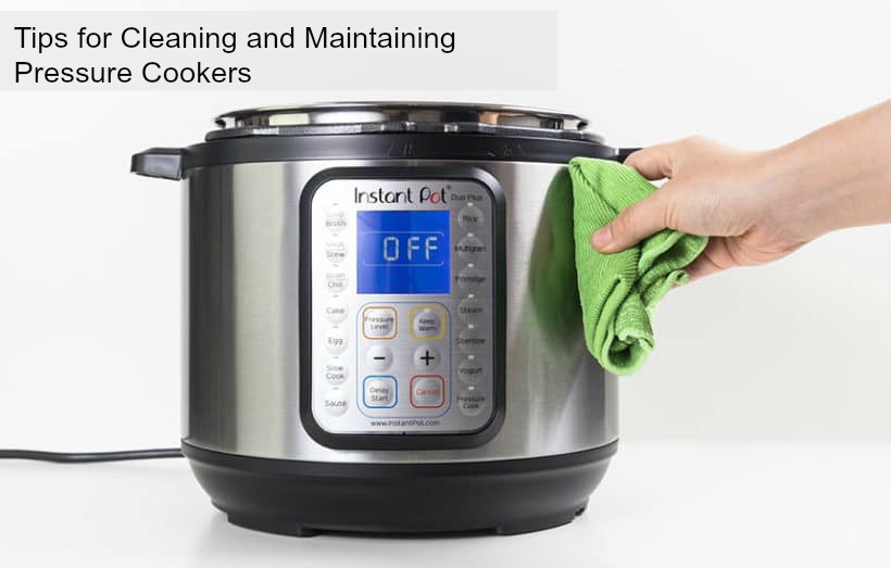 tips for cleaning and maintaining pressure cookers